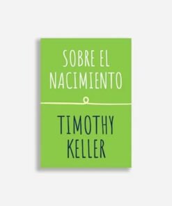 Sobre El Nacimiento -Timothy Keller
