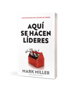 Aquí Se Hacen Líderes - Mark Miller