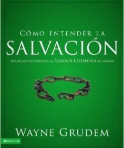 Como entender la salvación - Wayne Grudem