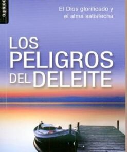 Los peligros del deleite [Bolsilibro] - John Piper