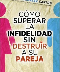 Cómo Superar la Infidelidad sin Destruir a su Pareja - Darío González