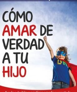 Cómo Amar De Verdad A Tu Hijo - Ross Campbell