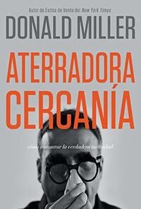 Aterradora Cercanía - Donald Miller