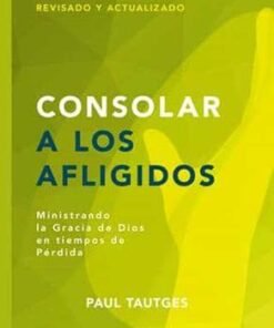Consolar A Los Afligidos - Paul Tautges