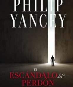 El Escándalo Del Perdón - Philip Yancey