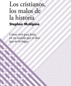 Cristianos, Los Malos De La Historia - Stephen Mcalpine