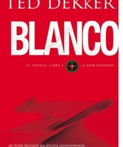 Blanco (Serie El Circulo III) - Ted Dekker