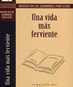 Bosquejos De Sermones Portavoz/Una Vida Mas Ferviente - Al Bryant