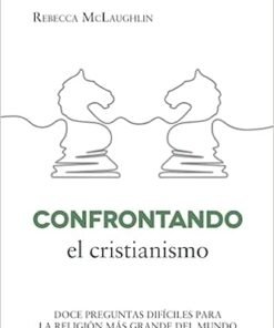Confrontando El Cristianismo -  Rebecca McLaughlin