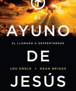 El  Ayuno De Jesús - Lou Engle y Dean Briggs