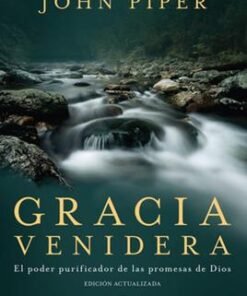Gracia Venidera - John Piper
