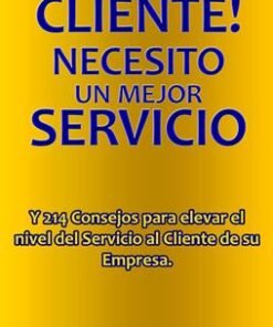 ¡Soy El Cliente! Necesito Un Mejor Servicio - Juan Carlos Suárez