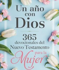 Un año con Dios en el Nuevo Testamento: 365 devocionales para la mujer