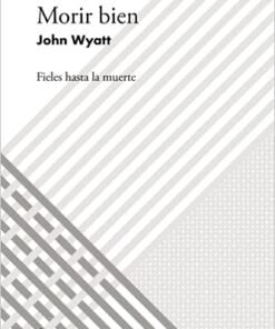 Morir Bien - John Wyatt