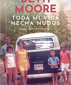 Toda Mi Vida Hecha Nudos - Beth Moore