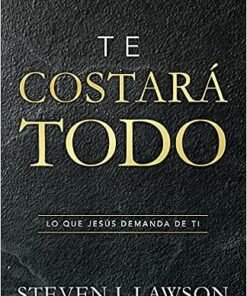 Te costará todo -  Steven Lawson