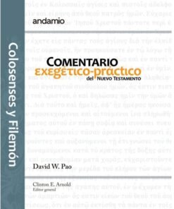 Comentario Exegético Practico/Nuevo Testamento/Colosenses Y Filemón - David W. Pao