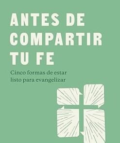Antes de compartir tu fe - Matt Smethurst