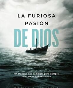 La Furiosa Pasión de Dios - Brennan Manning