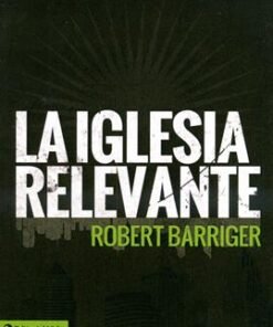 La iglesia relevante - Robert Barriget