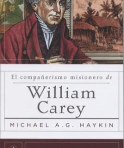 El Compañerismo Misionero de William Carey - Michael A.G. Haykin