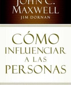Cómo influenciar a las personas - John Maxwell