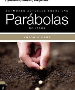 sermones Actuales Sobre Las Parábolas de Jesús - Antonio Cruz