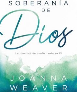 Descansa en la Soberanía de Dios - Joanna Weaver