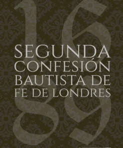 Segunda Confesión Bautista de Fe (Edición Apuntes)