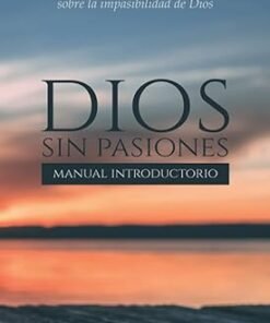 Dios sin pasiones -  Samuel Renihan