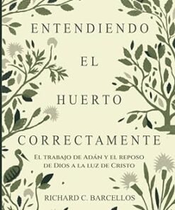 Entendiendo El Huerto Correctamente - Richard Barcellos