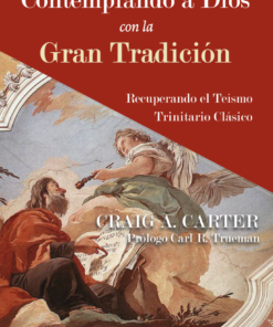 CONTEMPLANDO A DIOS CON LA GRAN TRADICIÓN - CRAIG A. CARTER