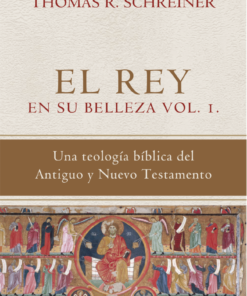 EL REY EN SU BELLEZA - VOL. 1 - THOMAS R. SCHREINER