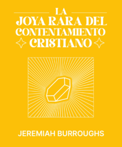 LA JOYA RARA DEL CONTENTAMIENTO CRISTIANO - JEREMIAH BURROUGHS