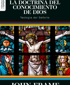 LA DOCTRINA DEL CONOCIMIENTO DE DIOS - JOHN FRAME