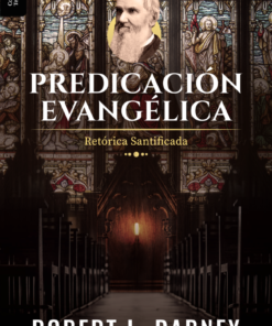 PREDICACIÓN EVANGÉLICA - ROBERT DABNEY