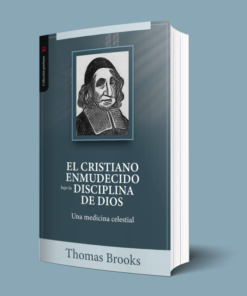 EL CRISTIANO ENMUDECIDO BAJO LA DISCIPLINA DE DIOS - THOMAS BROOKS