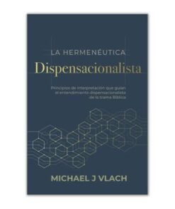 La Hermenéutica Dispensacionalista - MICHAEL VLACH