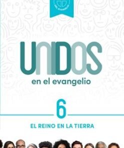 Unidos en el evangelio, volumen 6: El reino en la tierra