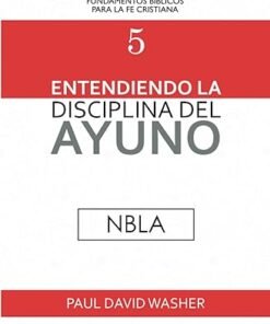 Entendiendo la Disciplina del Ayuno NBLA - Paul Washer
