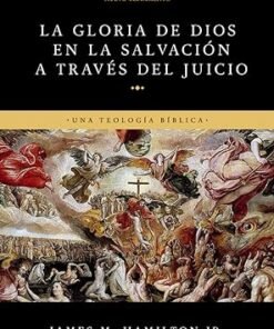 La Gloria de Dios en la Salvación a través del Juicio -  James M. Hamilton Jr