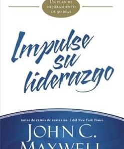 Impulse su liderazgo -  John C. Maxwell