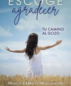 Escoge agradecer - Nancy Leigh DeMoss