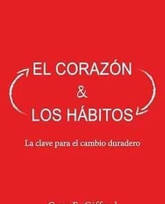 El Corazón Y Los Hábitos - Greg E. Gifford.