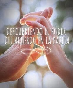 Descubriendo El Poder Del Acuerdo En La Pareja - Javier y Blanca Toro