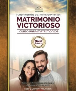 Fundamentos de Impacto para un Matrimonio Victorioso (Nivel Básico) - Luis y Yaneth Palacios