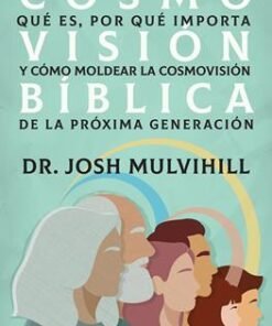 Cosmovisión Bíblica - Josh Mulvihill