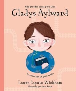 Gladys Aylward - Laura Caputo-Wickham