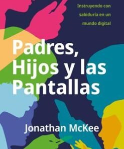 Padres, Hijos y Las Pantallas - Jonathan McKee