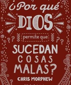 ¿Por Qué Dios Permite Que Pasen Cosas Malas? - Chris Morphew